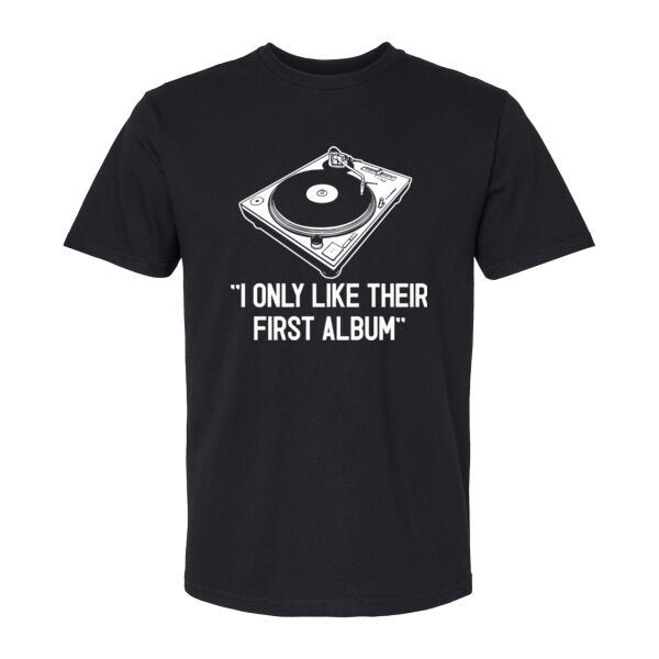 I Only Like Their First Album Men's T Shirt Thumbnail